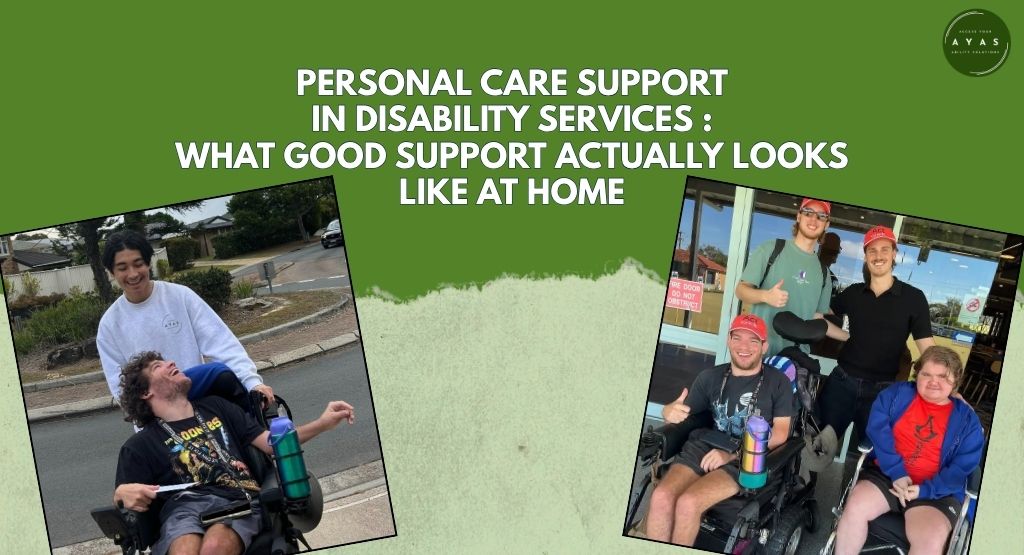 Personal Care Support in Disability Services: What Good Support Actually Looks Like at Home